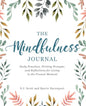 The Mindfulness Journal: Daily Practices, Writing Prompts, and Reflections for Living in the Present Moment