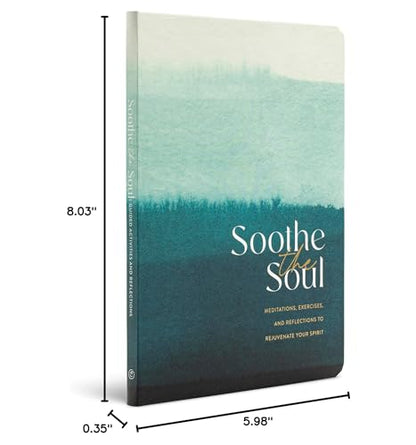 Soothe the Soul – A Guided Journal with Meditations, Exercises, and Reflections to Rejuvenate Your Spirit