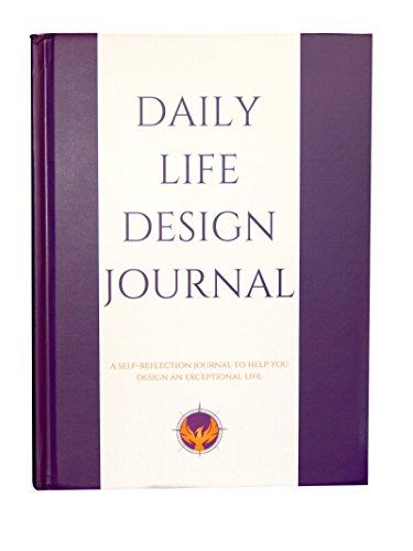 Daily Life Design Journal: A Self-reflection Journal to Help You Design an Exceptional Life