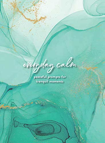 Everyday Calm: A Journal: Peaceful Prompts for Tranquil Moments (Volume 4) (Everyday Inspiration Journals, 4)