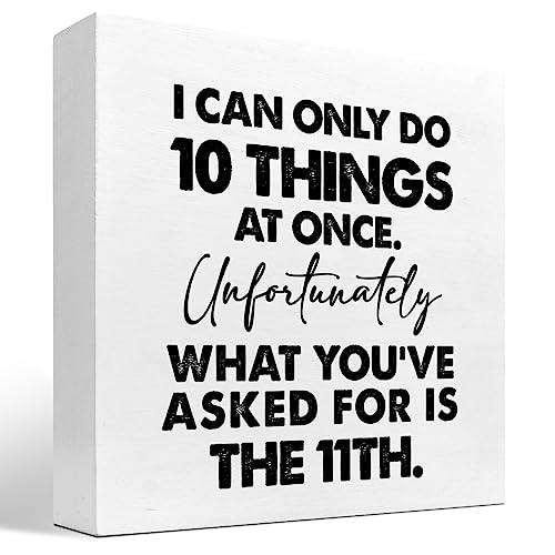 I Can Only Do 10 Things at Once Sign,Funny Wooden Box Sign,Office Wood Box Plaque for Home Farmhouse Desk Shelf Decor - style: I Can Only