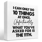 I Can Only Do 10 Things at Once Sign,Funny Wooden Box Sign,Office Wood Box Plaque for Home Farmhouse Desk Shelf Decor - style: I Can Only