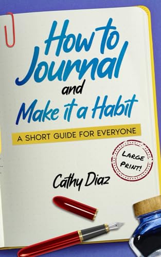 How to Journal and Make it a Habit: A Short Guide for Everyone