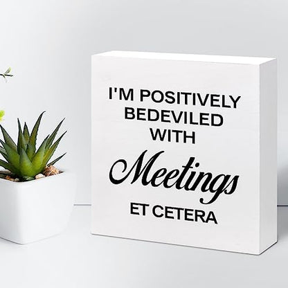 I'm Positively Believed with Meetings Et Cetera Wood Block Sign Desk Decor,Funny Wooden Box Plaque for Home Office Shelf Table Decor - style: I'm Positively