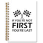 JINYO If You're Not First You're Last Inspirational Racing Quote Notebook, Black and White Checkered Racing Flag Journal, Racing Gifts Journal, Spiral Notebooks 5.5x8.3 Inch - color: white First Notebook