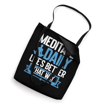 Meditate Daily Life's Better That Way Meditation Tote Bag