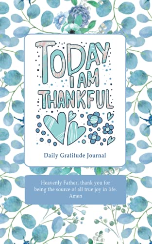 "Today I am Thankful" Gratitude Journal: (5" x 8") 365 White Pages, Christian Daily 365 Days of Gratitude Notebook: With Prayer on Cover