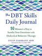 The DBT Skills Daily Journal: 10 Minutes a Day to Soothe Your Emotions with Dialectical Behavior Therapy (The New Harbinger Journals for Change Series)