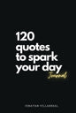 120 quotes to spark your day Journal - Guided & Interactive Journal with Prompts to improve your daily life