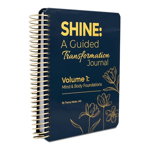 SHINE: A Guided Transformation Journal by Dr. Tracey Marks | 12-Week Mental Health, Gratitude & Self-Care Workbook for Women & Men | Mindset Reframing Prompts, Affirmations, Emotion Wheel | Vol 1