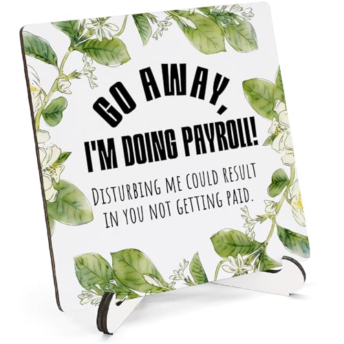 Funny Office Payroll Wooden Sign Desk Decor, Gifts for HR Coworkers, Go Away I'm Doing Payroll Wood Plaque Sign With Stand for Office Workplace Desk Table Shelf Decoration, 5x5 Inch - color: Doing Payroll