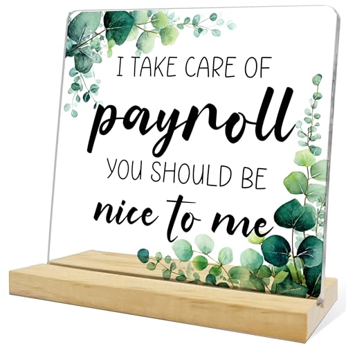 Funny Payroll Gifts for Men Women Coworker HR,I Take Care Of Payroll You Should Be Nice To Me Acrylic Decor,Birthday Retirement Gift for Payroll Clerk,Appreciation Gift for Payroll Specialist Coworker - color: Payroll