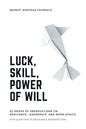 Modest Mantra Journals Luck Skill Power of Will: 52 Weeks of Observations on Resilience, Leadership, and Work Ethics with Questions to Encourage Introspection