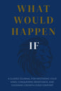 What Would Happen If: A Guided Journal for Mastering Your Mind, Conquering Resistance, and Choosing Growth Over Comfort