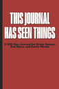 This Journal Has Seen Things: A 100 Day Guide (with Optional Prompts) for brain dumps, bad ideas, and better moods