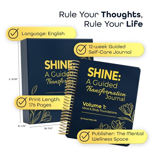 SHINE: A Guided Transformation Journal by Dr. Tracey Marks | 12-Week Mental Health, Gratitude & Self-Care Workbook for Women & Men | Mindset Reframing Prompts, Affirmations, Emotion Wheel | Vol 1