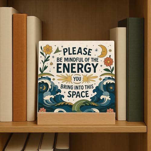 Meditation Room Spiritual Decor Positive Energy Desk Sign - Please Be Mindful of the Energy You Bring Into This Space Sign, Boho Decor for Home, Office, Yoga Room, Cafes