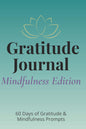 The 60-Day Gratitude & Mindfulness Journal: 5-Minute Daily Prompts to Cultivate Calm, Clarity & Emotional Well-Being