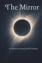 The Mirror: Mindfulness & Reflection Journal with prompts to help organize your mind and gear your mindset toward empowerment