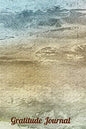 Gratitude Journal: Textured Beach Design - A notebook to record all of the things you are grateful for, 6 x 9 100 pages