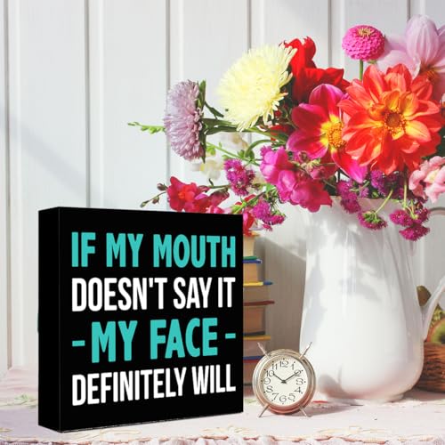 Inspirational Wooden Box Sign, If My Mouth Doesn't Say It My Face Sign for Women, Funny Office HR Wood Block Sign Desk Decor, Humorous Office Cubicle Desk Accessories Decor Signs 5x5x1 INCH - style: My Face Will