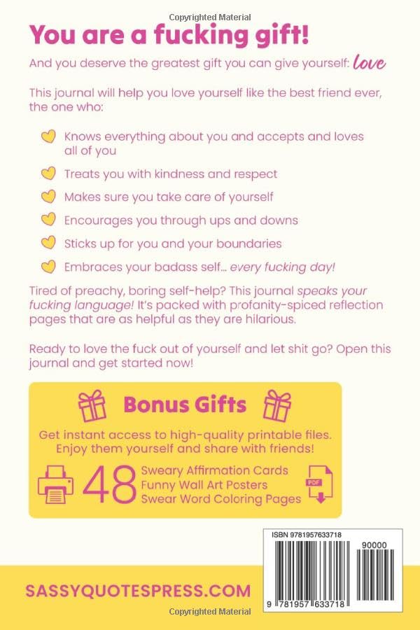 Self-Love Journal for Badass Women, Swear Word Edition: Funny Sweary Affirmations, Sarcastic Self-Help Humor, and Guided Prompts for Letting Go (Swearing Self-Help Humor)