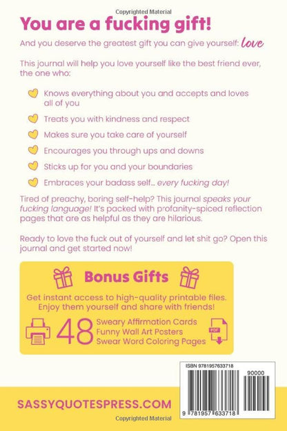 Self-Love Journal for Badass Women, Swear Word Edition: Funny Sweary Affirmations, Sarcastic Self-Help Humor, and Guided Prompts for Letting Go (Swearing Self-Help Humor)