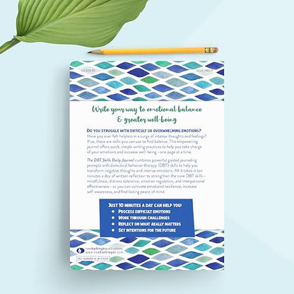 The DBT Skills Daily Journal: 10 Minutes a Day to Soothe Your Emotions with Dialectical Behavior Therapy (The New Harbinger Journals for Change Series)