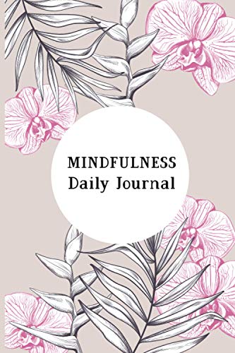 Mindfulness Daily Journal: A Creative Daily Morning & Evening Routine Mindfulness Journal Notebook for guide with daily Practices to feel You Cool, Peace