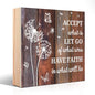 Accept What Is Let Go Of What Was Have Faith In Wooden Sign Desk Decor, For Home Office Farmhouse Bedroom Yoga Spa Room, Christian Gifts, Prayer Religious Gifts for Family Friend - style: Farmhouse