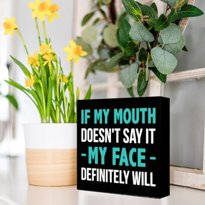 Inspirational Wooden Box Sign, If My Mouth Doesn't Say It My Face Sign for Women, Funny Office HR Wood Block Sign Desk Decor, Humorous Office Cubicle Desk Accessories Decor Signs 5x5x1 INCH - style: My Face Will