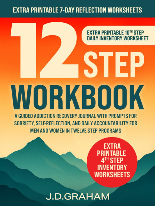 12 Step Workbook: A Guided Addiction Recovery Journal with Prompts for Sobriety, Self-Reflection, and Daily Accountability for Men and Women in Twelve Step Programs (Incl. Daily Inventory Worksheets)