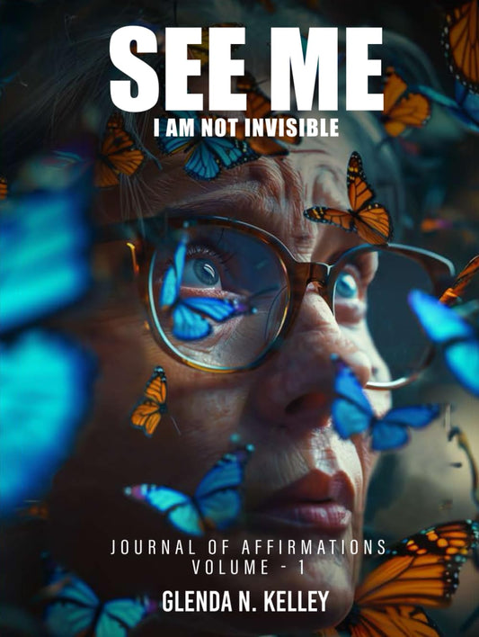 SEE ME I AM NOT INVISIBLE: JOURNAL OF AFFIRMATIONS | VOLUME - 1