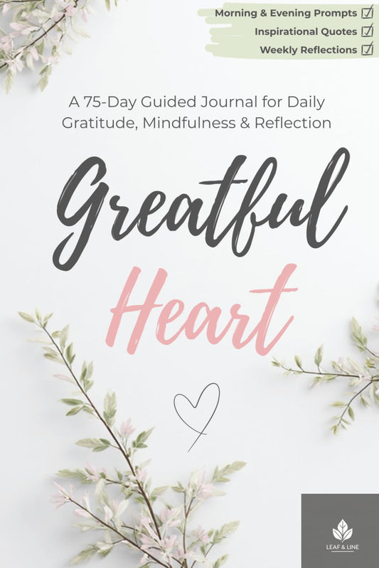 Grateful Heart: A 75-Day Guided Journal for Daily Gratitude, Mindfulness & Self-Reflection
