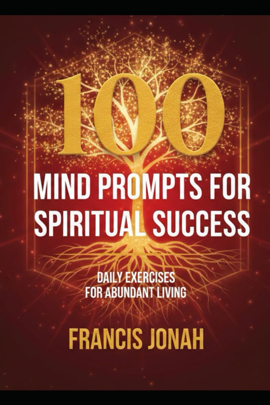 100 Mind Prompts For Spiritual Success: Daily Exercises For Abundant Living: A Journal For Immediate Success