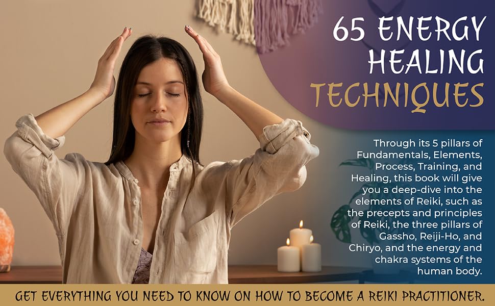 The 5 Foundations of Reiki: 65 Energy Balancing Techniques & Tips for Beginners. Transform Yourself and Others Through the Power of Your Hands. Discover Easy Remedies to Improve Your Overall Health