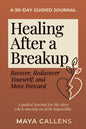 Healing After a Breakup: A 90-Day Guided Journal to Recover, Rediscover Yourself, and Move Forward