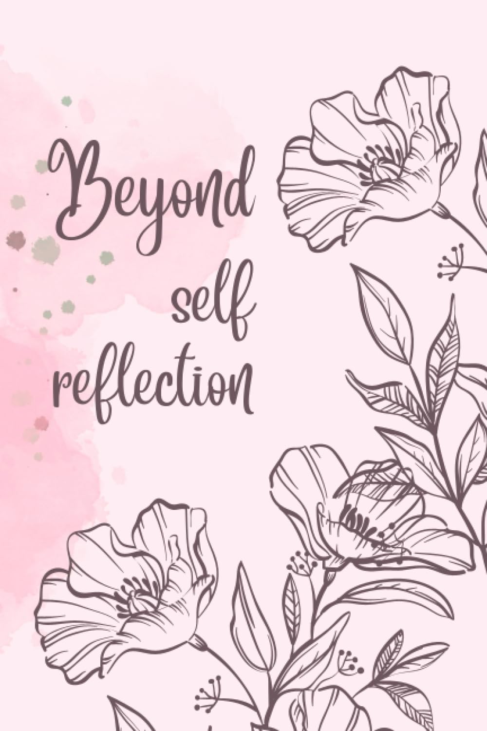 Self Care Planner.: Daily Journal for Women. Beyond self-reflection. size 6 x 9 inches. 120 page.