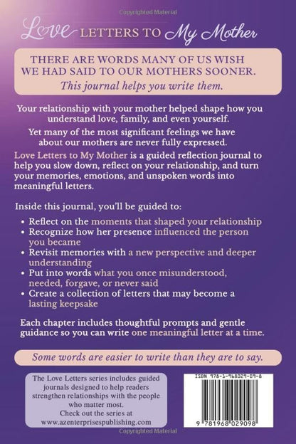 Love Letters to My Mother: A Guided Journal to Reflect, Write the Words You’ve Never Said, and Preserve the Story of Your Relationship