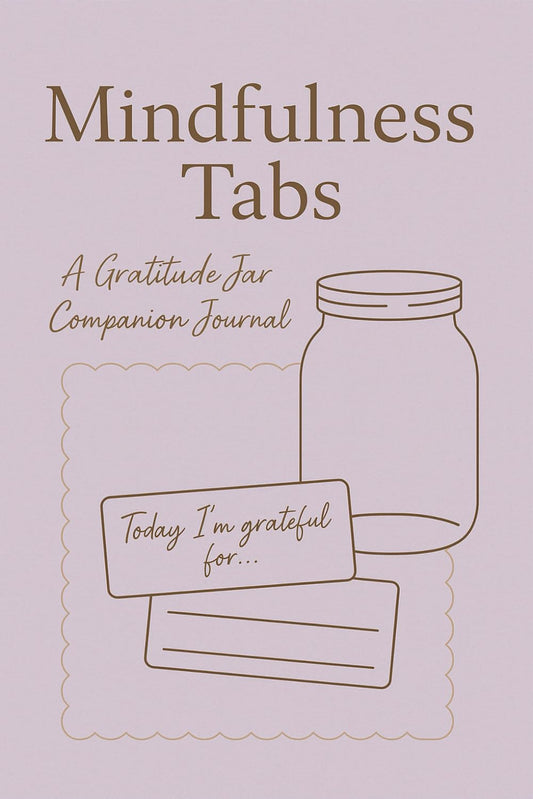 Mindfulness Tabs: A Gratitude Jar Companion Journal