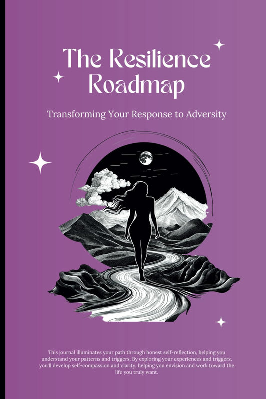 The Resilience Roadmap: Transforming Your Response to Adversity: Guided Healing Journal with Self-Reflection Exercises and Prompts for Adults & Teens on the Path to Personal Growth & Empowerment