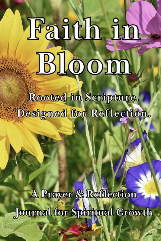 Faith in Bloom: A Prayer & Reflection Journal for Spiritual Growth