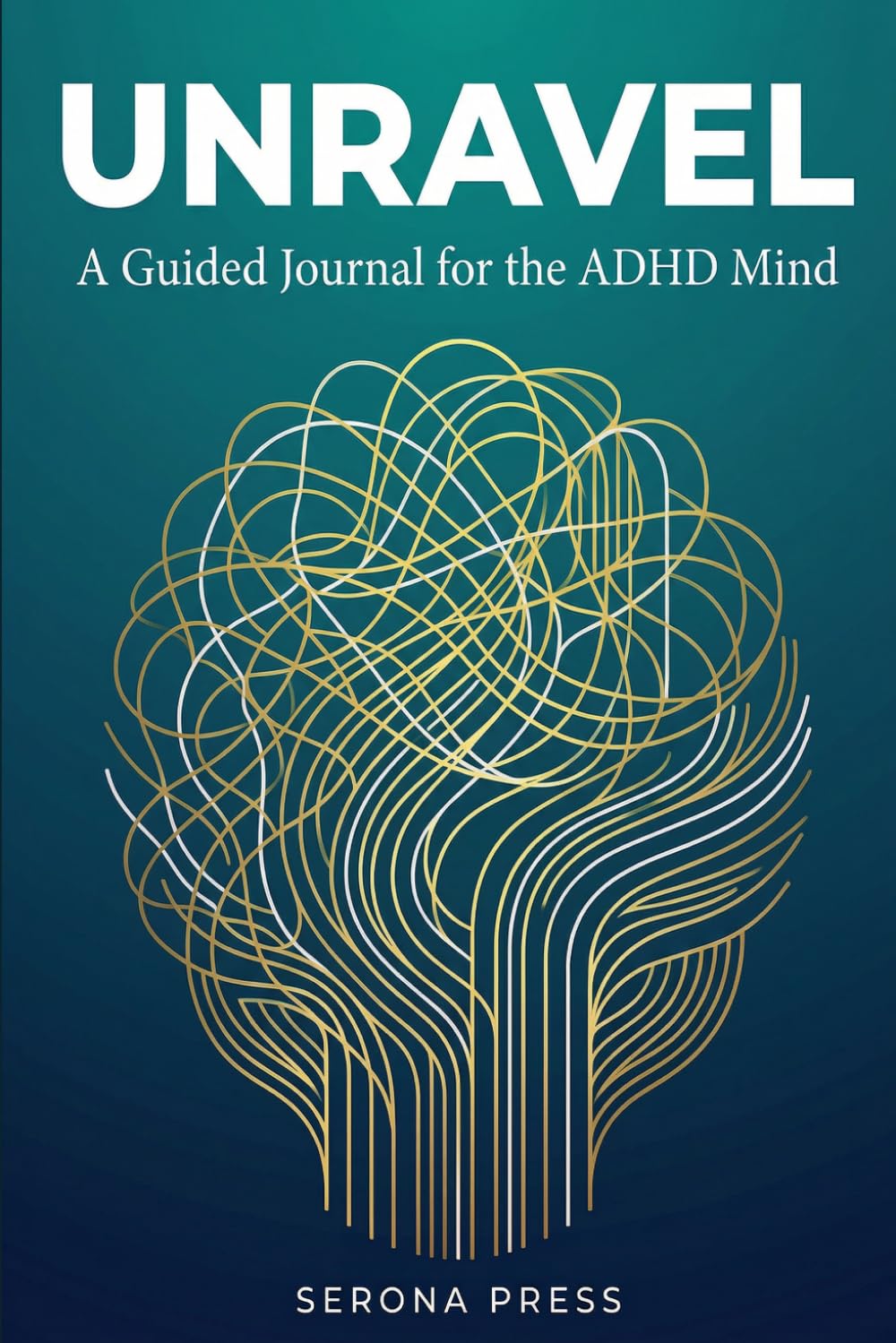 Unravel: A Guided Journal for the ADHD Mind