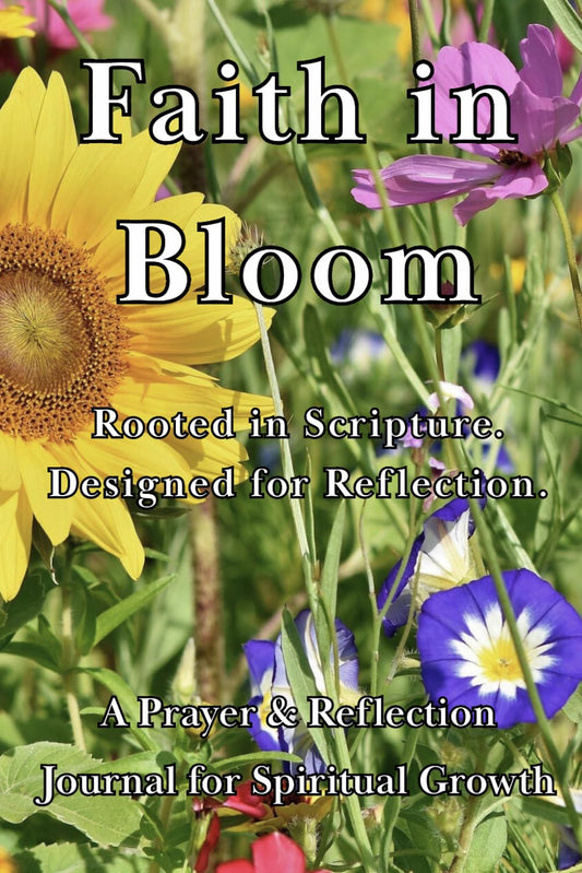 Faith in Bloom: A Prayer & Reflection Journal for Spiritual Growth