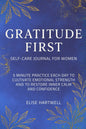 GRATITUDE FIRST: SELF-CARE JOURNAL FOR PERSONAL GROWTH